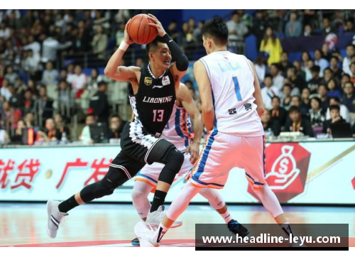 leyu乐鱼体育郭少化身CBA明日之星，狂砍30分领导球队逆转击败对手